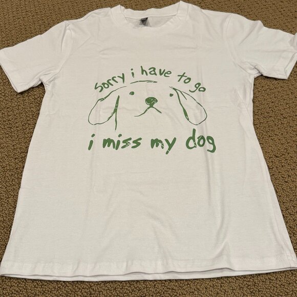 White Short Sleeve T-Shirt Saying Sorry I Have To Go I Miss My Dog Size Small - Picture 1 of 2